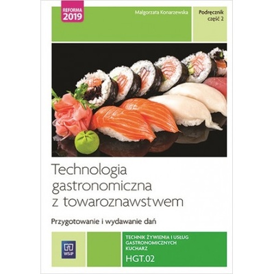 Technologia gastronomiczna z towaroznawstwem HGT.02 Szkoła ponadpodstawowa. Podręcznik część 2