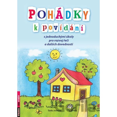 Pohádky k povídání s jednoduchými úkoly pro rozvoj řeči a dalších dovedností - Šárka Jechová