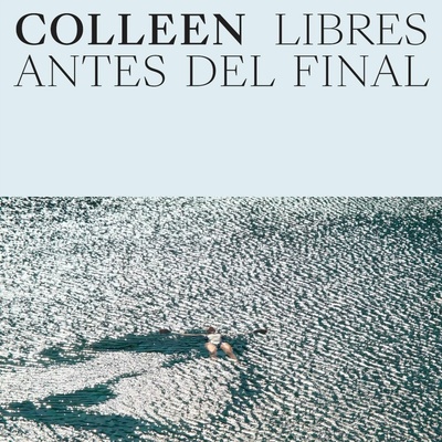 Colleen - Libres Antes Del Final LP