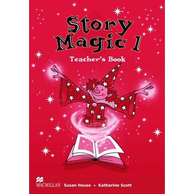 Story Magic 1 Teacher\'s Book Susan House Katharine Scott