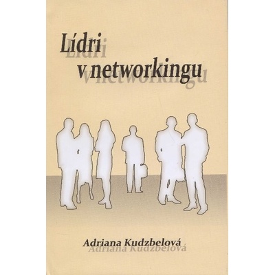 Lídri v networkingu - Adriana Kudzbelová