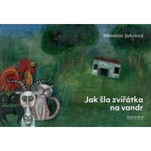 Jak šla zvířátka na vandr - Jakešová Miroslava