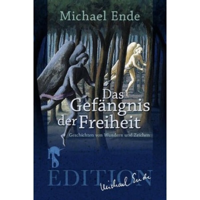 Das Gefängnis der Freiheit | Michael Ende
