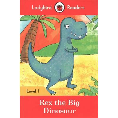 Rex the Big Dinosaur - Ladybird Readers Level 1Paperback