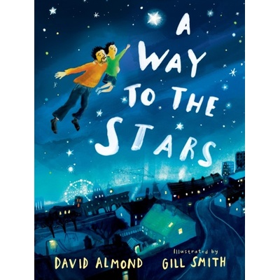 A Way to the Stars - David Almond