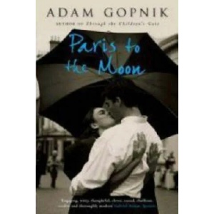 Paris to the Moon | Adam Gopnik (2008)