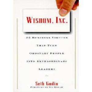 Wisdom, Inc. : 30 Business Virtues That Turn Ordinary People Into Extraordinary Leaders | Seth Godin (ISBN: 9780887307584)