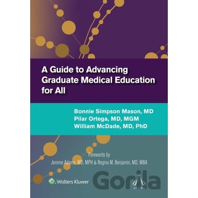 A Guide to Advancing Graduate Medical Education for All - Bonnie Simpson, Pilar Ortega