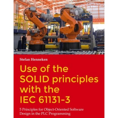 Use of the SOLID principles with the IEC 61131-3 | Stefan Henneken