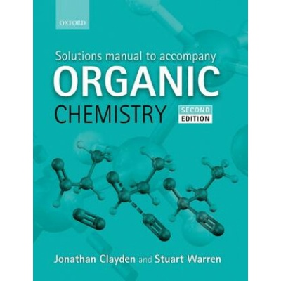 Solutions Manual to accompany Organic Chemistry - Jonathan Clayden, Stuart Warren