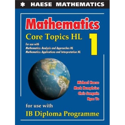 Mathematics: Core Topics HL 2019 (By (author) Michael Haese,By (author) Mark Humphries,By (author) Chris Sangwin,By (author))(Brožovaná)