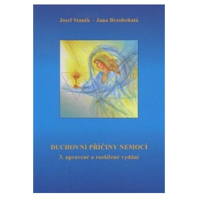 Duchovní příčiny nemocí - Josef Staněk, Jana Brzobohatá