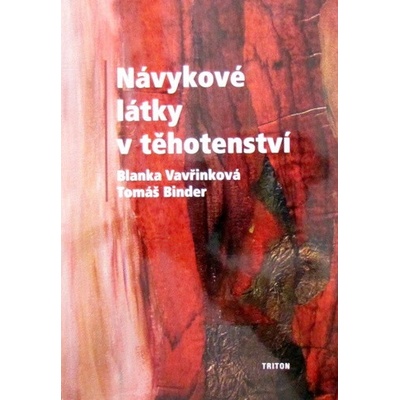 Návykové látky v těhotenství - Blanka Vavřinková, Tomáš Binder