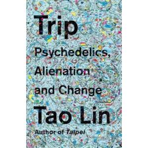 Trip | Tao Lin (ISBN: 9781101974513)