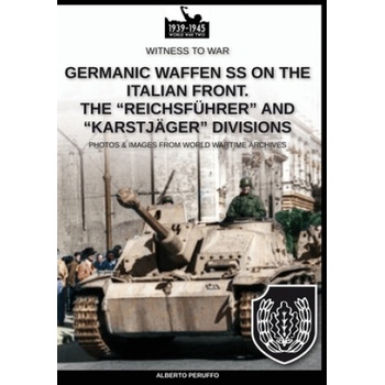 Germanic Waffen SS on the Italian front. The Reichsfuhrer and Karstjager divisions