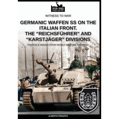 Germanic Waffen SS on the Italian front. The Reichsfuhrer and Karstjager divisions
