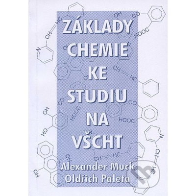 Základy chemie ke studiu na VŠCHT - Alexandr Muck, Oldřich Paleta
