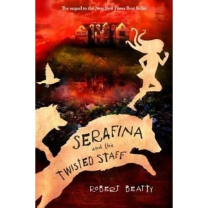 Serafina and the Twisted Staff (The Serafina Series Book 2) | Robert Beatty (ISBN: 9781484778067)