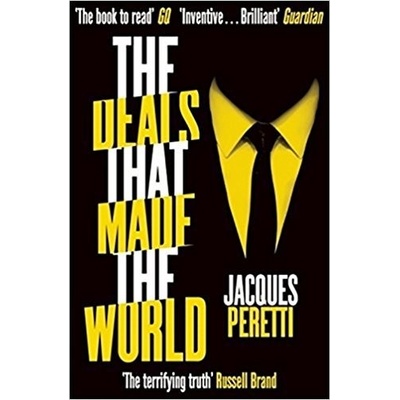The Deals that Made the World Jacques Peretti