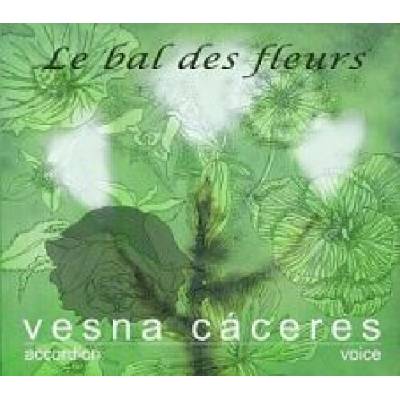 Caceres Vesna - Le Bal Des Fleurs CD