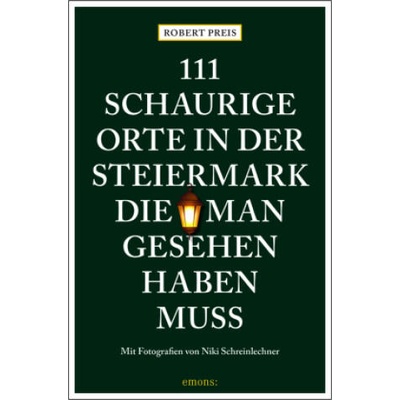 111 schaurige Orte in der Steiermark, die man gesehen haben muss | Niki Schreinlechner