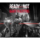 Ready or Not: Dark Waters