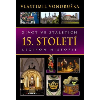 Život ve staletích - 15. století - Lexikon historie - Vlastimil Vondruška