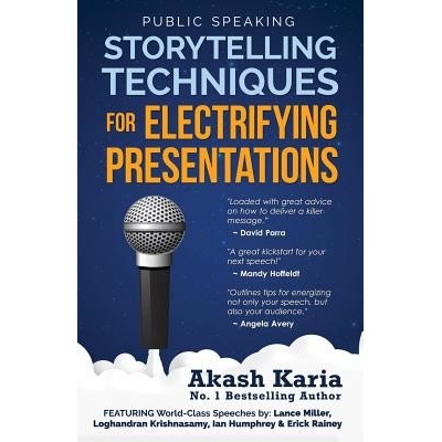 Public Speaking: Storytelling Techniques for Electrifying Presentations Karia AkashPaperback