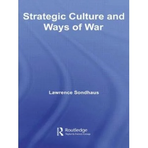Strategic Culture and Ways of War | Lawrence Sondhaus (ISBN: 9780415545068)