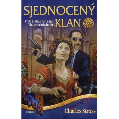 Vládcové obchodu 3: Sjednocený klan - Charles Stross
