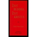 Živý Buddha živý Kristus - Thich Nhat Hanh