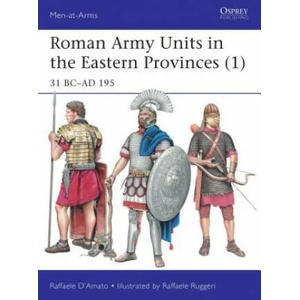 Roman Army Units in the Eastern Provinces | Raffaele D. Amato, Raffaele Ruggeri (ISBN: 9781472821768)