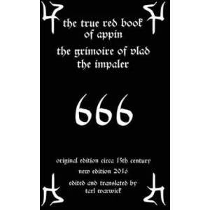 The True Red Book of Appin: The Grimoire of Vlad the Impaler | Unknown Author, Tarl Warwick (ISBN: 9781530475902)