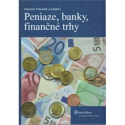 Peniaze, banky, finančné trhy - Stanislav Polouček