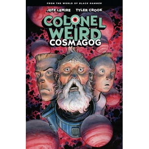 Colonel Weird: Cosmagog - From The World Of Black Hammer | Tyler Crook (ISBN: 9781506715162)