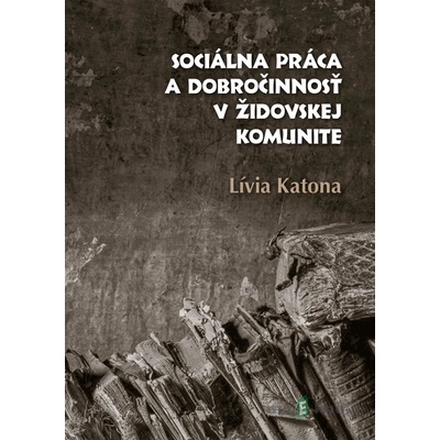 Sociálna práca a dobročinnosť v židovskej komunite - Lívia Katona