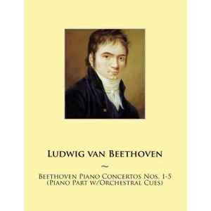 Beethoven Piano Concertos Nos. 1-5 (Piano Part w/Orchestral Cues) | Ludwig van Beethoven, Samwise Publishing (ISBN: 9781500325565)