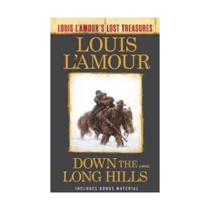 Down the Long Hills (Louis L'Amour's Lost Treasures) | Louis Ľamour (ISBN: 9780425286104)