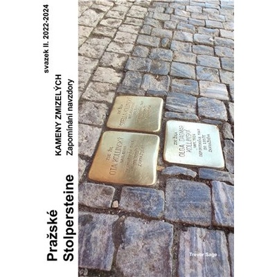 Pražské Stolpersteine - Kameny zmizelých II. - Zapomínání navzdory 2022-2024