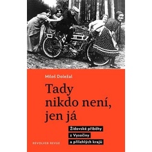 Tady nikdo není, jen já - Židovské příběhy z Vysočiny a přilehlých krajů - Miloš Doležal