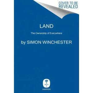 Land: How the Hunger for Ownership Shaped the Modern World | Winchester, Simon (ISBN: 9780062938336)