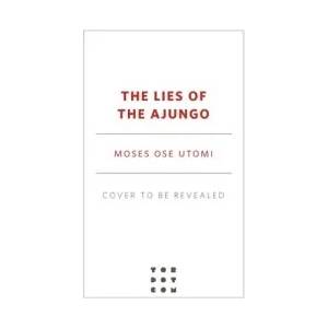 Lies of the Ajungo | Utomi, Moses Ose (ISBN: 9781250849069)