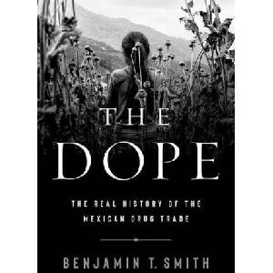 Dope - The Real History of the Mexican Drug Trade | Benjamin T. Smith (ISBN: 9781324006558)