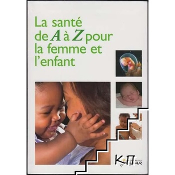 La santé de A à Z pour la femme et l'enfant