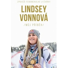 Lindsey Vonnová – Můj příběh. Zpověď fenomenální lyžařky