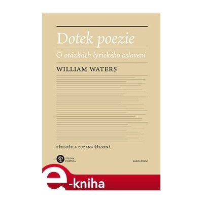 Dotek poezie. O otázkách lyrického oslovení - William Waters