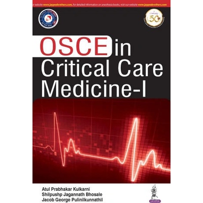 OSCE in Critical Care Medicine - 1 | Atul Prabhakar Kulkarni, Shilpushp Jagannath Bhosale, Jacob George Pulinilkunnathil