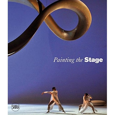 Painting the Stage: Opera and Art - Denise Wendel-Poray