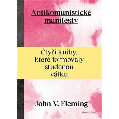Antikomunistické manifesty - Čtyři knihy, které formovaly studenou válku - Fleming John V.