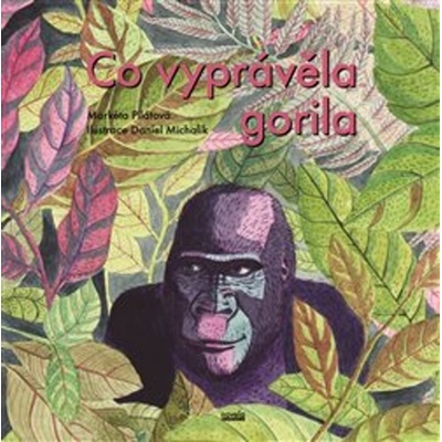 Co vyprávěla gorila - Markéta Pilátová